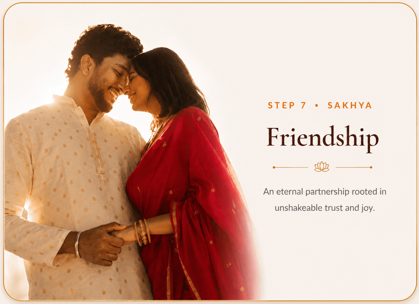 Step 7 · Sakhya — Friendship: An eternal partnership rooted in unshakeable trust and joy.